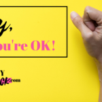 Hey, You’re Ok!